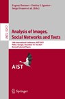 Analysis of Images, Social Networks and Texts - Evgeny Burnaev ; Dmitry I. Ignatov ; Sergei Ivanov ; Michael Khachay ; Olessia Koltsova ; Andrei Kutuzov ; Sergei O. Kuznetsov ; Natalia Loukachevitch ; Amedeo Napoli ; Alexander Panchenko - 9783031164996
