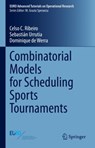 Combinatorial Models for Scheduling Sports Tournaments - Celso C. Ribeiro ; Sebastian Urrutia ; Dominique de Werra - 9783031372827