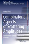 Combinatorial Aspects of Scattering Amplitudes - Matteo Parisi - 9783031410680