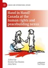 Hand in Hand? Canada at the Human Rights and Peacebuilding Nexus - Alex Neve ; Kirsten van Houten - 9783031721816