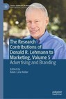The Research Contributions of Donald R. Lehmann to Marketing, Volume 5 - Kevin Lane Keller - 9783031880742