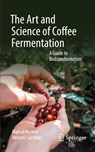 The Art and Science of Coffee Fermentation - Marcel Hackler ; Vinzenz Sarchen - 9783031915987