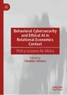 Behavioral Cybersecurity and Ethical AI in Relational Economics Context - Gbadebo Odularu - 9783032012135