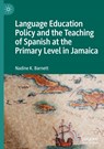 Language Education Policy and the Teaching of Spanish at the Primary Level in Jamaica - Nadine K. Barnett - 9783032087485