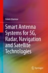 Smart Antenna Systems for 5G, Radar, Navigation and Satellite Technologies - Islam Islamov - 9783032154880