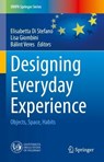 Designing Everyday Experience - Elisabetta Di Stefano ; Lisa Giombini ; Balint Veres - 9783032174260