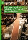 Religiously Inspired Solidarity in Corporatist Welfare Regimes - Bert De Munck ; Patrick Loobuyck ; Stijn Oosterlynck - 9783032274205