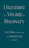 Literature Is a Voyage of Discovery - Tom Bishop in Conversation with Donatien Grau - Professor Tom Bishop ; Donatien Grau ; Peter Behrman De Sine - 9783035803662