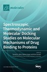 Spectroscopic, Thermodynamic and Molecular Docking Studies on Molecular Mechanisms of Drug Binding to Proteins - Tanveer A. Wani - 9783036562261