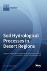 Soil Hydrological Processes in Desert Regions - Ying Zhao - 9783036563121