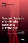 Genomic Analysis of Antibiotics Resistance in Pathogens - Teresa V. Nogueira - 9783036565248