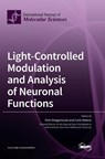 Light-Controlled Modulation and Analysis of Neuronal Functions - Piotr Bregestovski - 9783036565637