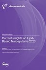 Current Insights on Lipid-Based Nanosystems 2023 - Ana Catarina Silva - 9783036598062