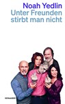 Unter Freunden stirbt man nicht - Noa Yedlin - 9783036961866