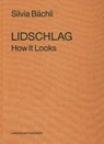 Lidscglag: How It Looks - Silvia Bachli - 9783037780138