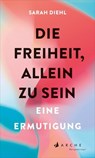 Die Freiheit, allein zu sein - Sarah Diehl - 9783037901342