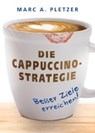 Die Cappuccino-Strategie - PLETZER,  Marc A. - 9783038040637