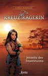 Die Kreuzträgerin 02: Jenseits des Feuersturms - Lydia Schwarz - 9783038481034
