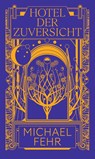 Hotel der Zuversicht - Michael Fehr - 9783038531203