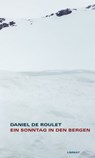 Ein Sonntag in den Bergen - Daniel de Roulet - 9783038552604