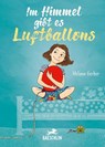 Im Himmel gibt es Luftballons - Melanie Gerber - 9783038930198