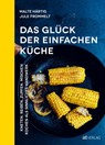 Das Glück der einfachen Küche - Malte Härtig ; Jule Felice Frommelt - 9783039020492
