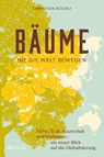 Bäume, die die Welt bewegen - Christian Küchli - 9783039023028