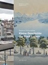 Luzern im Wandel der Zeiten 16. Kleine Geschichte der Stadt Luzern - Beatrice Schumacher - 9783039193691
