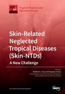 Skin-Related Neglected Tropical Diseases (Skin-NTDs) A New Challenge - Roderick J. Hay - 9783039212538