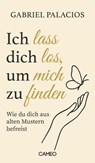 Ich lass dich los, um mich zu finden - Gabriel Palacios - 9783039510528