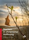 Sterben in christlicher Hoffnung - Stefan Schweyer ; Lea Schweyer - 9783039650781