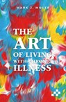 The art of living with illness - Mark J. Moser - 9783039650934