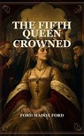 The Fifth Queen Crowned - Ford Madox Ford - 9783103413168