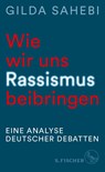 Wie wir uns Rassismus beibringen - Gilda Sahebi - 9783103976243