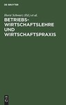 Betriebswirtschaftslehre und Wirtschaftspraxis - Horst Schwarz ; Karl H Berger - 9783110008838