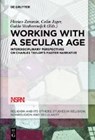 Working with A Secular Age - ZEMMIN,  Florian ; Jager, Colin ; Vanheeswijck, Guido - 9783110374681
