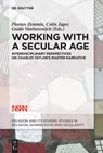 Working with A Secular Age - Florian Zemmin ; Colin Jager ; Guido Vanheeswijck - 9783110573152