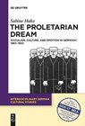 The Proletarian Dream - Sabine Hake - 9783110646962
