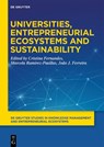 Universities, Entrepreneurial Ecosystems, and Sustainability - Cristina Fernandes ; Marcela Ramirez-Pasillas ; Joao J. Ferreira - 9783110670165