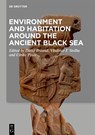 Environment and Habitation around the Ancient Black Sea - BRAUND,  David ; Stolba, Vladimir F. ; Peter, Ulrike - 9783110715705