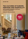Tea Cultures of Europe: Heritage and Hospitality - Hartwig Bohne - 9783110758429