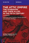 The Attic Empire. The Athenians and their Allies in the Fifth Century - Frank Daubner ; Patrick Reinard ; Christian Rollinger - 9783111019154