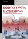 Bone-Grafting Biomaterials: Autografts, Hydroxyapatite, Calcium-Phosphates, and Biocomposites - Yoshiki Oshida - 9783111136660