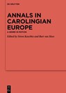 Annals in Carolingian Europe - Sören Kaschke ; Bart van Hees - 9783111368016