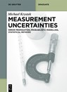 Measurement Uncertainties: Error Propagation, Probabilistic Modelling, Statistical Methods - Michael Krystek - 9783111453439