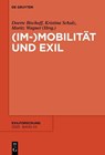 (Im-)Mobilität und Exil - Doerte Bischoff ; Kristina Schulz ; Moritz Wagner - 9783111699684