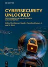 Cybersecurity Unlocked - Bhanu Chander ; A. Ravi ; Kumar A. Santhos - 9783111712871