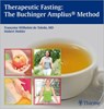 Therapeutic Fasting: The Buchinger Amplius Method - Francoise Wilhelmi de Toledo ; Hubert Hohler - 9783131603616