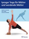 Iyengar Yoga für Mütter und werdende Mütter - Geeta S. Iyengar ; Rita Keller ; Kerstin Khattab - 9783131985514