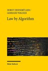 Law by Algorithm - EIDENMULLER,  Horst ; Wagner, Gerhard - 9783161575082